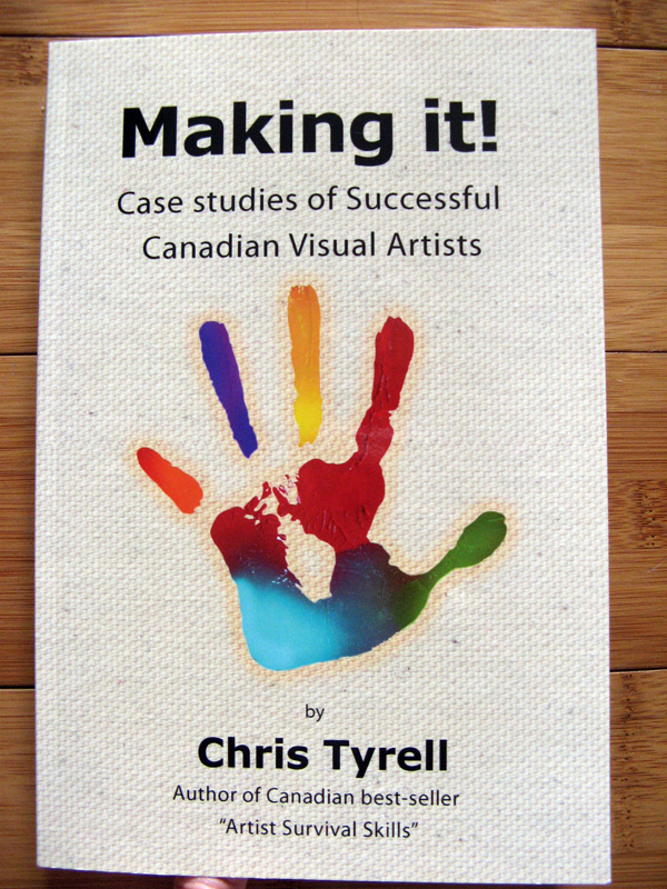 Chris Tyrell, Making It, Case Studies of Successful Canadian Visual Artists